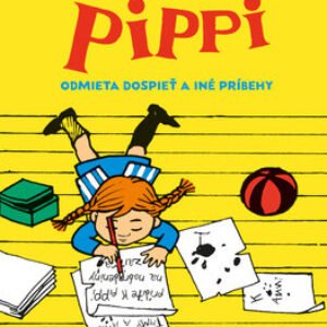 Pippi odmieta dospieť a iné príbehy